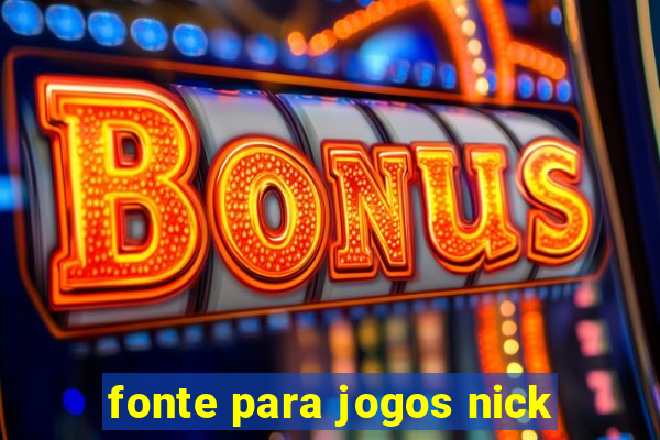 fonte para jogos nick